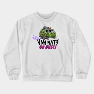 Van Nats Or Bust (V3) Crewneck Sweatshirt